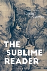 The Sublime Reader By Robert R. Clewis (Editor) Cover Image