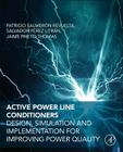 Active Power Line Conditioners: Design, Simulation and Implementation for Improving Power Quality By Patricio Salmeron Revuelta, Salvador Pérez Litrán, Jaime Prieto Thomas Cover Image