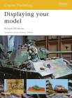 Displaying your model (Osprey Modelling) By Richard Windrow Cover Image