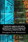 Tradición egipcia de islas atlánticas en los mapas de Ptolemeo y Marino de Tiro: La Islas Afortunadas, la Isla de las Amazonas, Eritia, Cerne y las Is By Georgeos Díaz-Montexano Cover Image