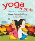 Yoga Friends: A Pose-by-Pose Partner Adventure for Kids (Good Night Yoga) By Mariam Gates, Rolf Gates, Sarah Jane Hinder (Illustrator) Cover Image