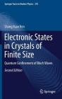Electronic States in Crystals of Finite Size: Quantum Confinement of Bloch Waves (Springer Tracts in Modern Physics #270) By Shang Yuan Ren Cover Image