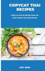Copycat Thai Recipes: Learn to Cook 50 Recipes from the Most Famous Thai Restaurants Cover Image