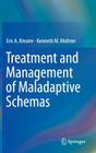 Treatment and Management of Maladaptive Schemas By Eric A. Kreuter, Kenneth M. Moltner Cover Image