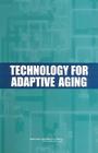 Technology for Adaptive Aging By National Research Council, Division of Behavioral and Social Scienc, Board on Behavioral Cognitive and Sensor Cover Image