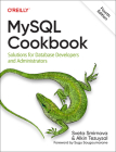 MySQL Cookbook: Solutions for Database Developers and Administrators By Sveta Smirnova, Alkin Tezuysal Cover Image