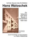 Auf den Spuren des Architekten Hans Waloschek: Ein Teilbericht über seine Bauten in Deutschland 1928-1933 Cover Image
