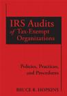 IRS Audits of Tax-Exempt Organizations: Policies, Practices, and Procedures By Bruce R. Hopkins Cover Image