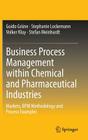 Business Process Management Within Chemical and Pharmaceutical Industries: Markets, Bpm Methodology and Process Examples Cover Image