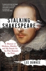 Stalking Shakespeare: A Memoir of Madness, Murder, and My Search for the Poet Beneath the Paint By Lee Durkee Cover Image