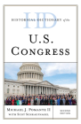 Historical Dictionary of the U.S. Congress (Historical Dictionaries of U.S. Politics and Political Eras) By II Pomante, Michael J., Scot Schraufnagel (With) Cover Image