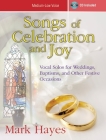 Songs of Celebration and Joy - Medium-Low Voice: Vocal Solos for Weddings, Baptisms, and Other Festive Occasions By Mark Hayes (Composer) Cover Image