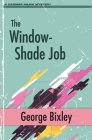The Window-Shade Job (Slater Ibanez Books #9) By George Bixley Cover Image
