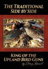 The Traditional Side by Side: King of the Upland Bird Guns By Doug Stewart Cover Image