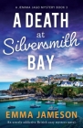 A Death at Silversmith Bay: An utterly addictive British cozy mystery novel By Emma Jameson Cover Image