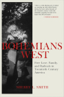 Bohemians West: Free Love, Family, and Radicals in Twentieth Century America Cover Image