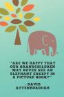 ''Are We Happy That Our Grandchildren May Never See An Elephant Except In A Picture Book?'' - David Attenborough: Elephant Conservation Themed Note Bo By Enviro Noted Cover Image