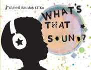 What's That Sound? By Leanne Bauman Litka, Leanne Bauman Litka (Illustrator) Cover Image