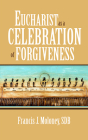 Eucharist as a Celebration of Forgiveness By Francis J. Moloney Cover Image
