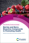 Berries and Berry Bioactive Compounds in Promoting Health (Food Chemistry #33) By Dorothy Klimis-Zacas (Editor), Ana Rodriguez-Mateos (Editor) Cover Image