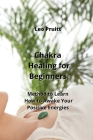 Chakra Healing for Beginners: Method to Learn How to Awake Your Positive Energies Cover Image