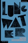 Lung Water (Modern Plays) By Jacob Hodgkinson Cover Image