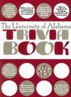 The University of Alabama Trivia Book By Jessica Lacher-Feldman (Editor) Cover Image