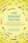 The Genome Factor: What the Social Genomics Revolution Reveals about Ourselves, Our History, and the Future Cover Image
