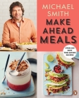 Make Ahead Meals: Over 100 Easy Time-Saving Recipes: A Cookbook Cover Image