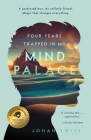 Four Years Trapped in My Mind Palace By Johan Twiss Cover Image