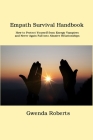 Empath Survival Handbook: How to Protect Yourself from Energy Vampires and Never Again Fall into Abusive Relationships By Gwenda Roberts Cover Image