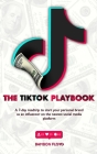 The TikTok Playbook; A 7-Day Roadtrip To Start Your Personal Brand As An Influencer On The Newest Social Media Platform By Samson Floyd Cover Image