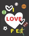 I Love P E: Composition Notebook for PE Teachers and Students By Bells Journals Cover Image