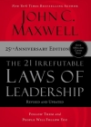 The 21 Irrefutable Laws of Leadership: Follow Them and People Will Follow You By John C. Maxwell Cover Image