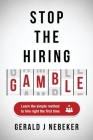 Stop the Hiring Gamble: Learn the Simple Method to Hire Right the First Time Cover Image