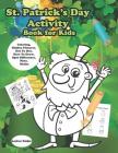 St. Patrick's Day Activity Book for Kids: Coloring, Hidden Pictures, Dot to Dot, How to Draw, Spot Difference, Maze, Masks By Andrew Kaiden Cover Image