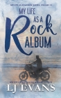 My Life as a Rock Album: A Second-chance, Antihero Romance By Lj Evans Cover Image