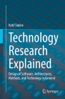 Technology Research Explained: Design of Software, Architectures, Methods, and Technology in General By Ketil Stølen Cover Image
