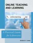 Online Teaching and Learning: A Practical Guide for Librarians (Practical Guides for Librarians #29) Cover Image