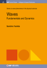 Waves: Fundamentals and Dynamics (Iop Concise Physics) By Sanichiro Yoshida Cover Image