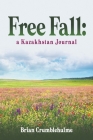 Free Fall: a Kazakhstan Journal By Brian Crumblehulme Cover Image