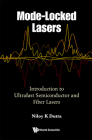 Mode-Locked Lasers: Introduction to Ultrafast Semiconductor and Fiber Lasers Cover Image