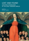 Lost and Found: Locating Foundlings in the Early Modern World By Nicholas Terpstra (Editor) Cover Image