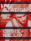 Chris Killip: The Station By Chris Killip (Text by (Art/Photo Books)) Cover Image