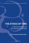 The Ethics of Time (Bloomsbury Studies in Continental Philosophy) By John Panteleimon Manoussakis Cover Image