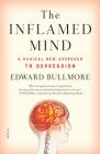 The Inflamed Mind: A Radical New Approach to Depression Cover Image