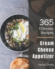 365 Ultimate Cream Cheese Appetizer Recipes: A Cream Cheese Appetizer Cookbook to Fall In Love With By Joanna Dorris Cover Image