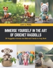 Immerse Yourself in the Art of Crochet Ragdolls: 30 Huggable Animals and Beloved Friends to Hug Book Cover Image