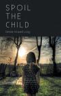 Spoil the Child By Denise Howard Long Cover Image