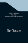 The Chouans By Honore De Balzac, Katharine Prescott Wormeley (Translator) Cover Image